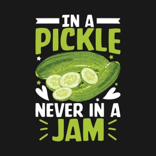 In A Pickle Never In A Jam T-Shirt