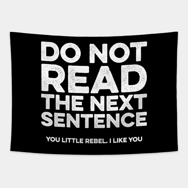 Do not read the next sentence. You little rebel i like you Tapestry by Lilian's