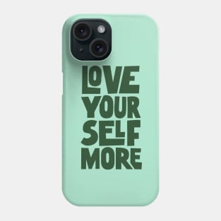 Love Your Self More in Green Phone Case