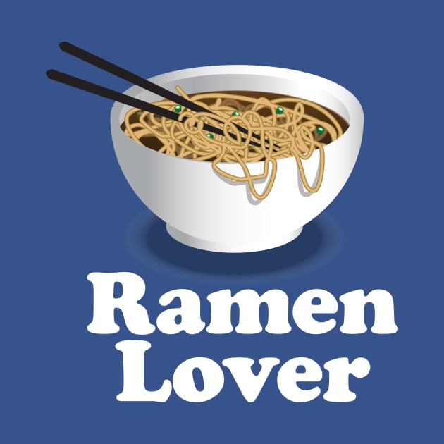 Ramen Lover - Ramen Noodle by Nonstop Shirts