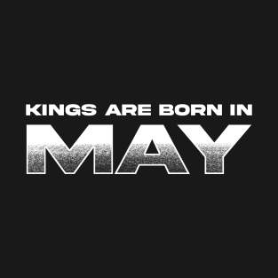 Kings are born in May T-Shirt