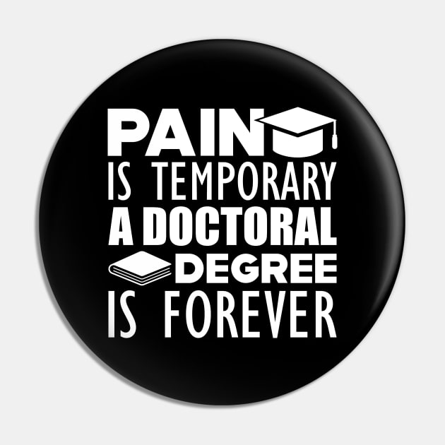 Doctoral Degree - Pain is temporary a doctoral degree is forever w Pin by KC Happy Shop