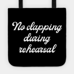 Pen15 No Clapping During Rehearsal Tote