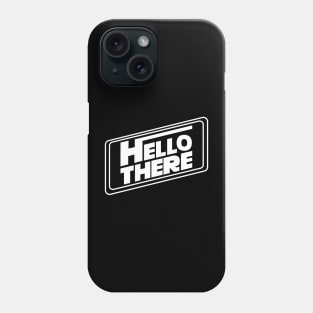 Hello There Phone Case