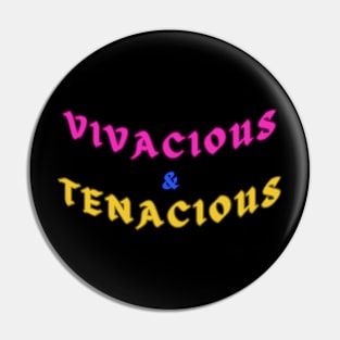 Vivacious And Tenacious Bubbly Determined Pin