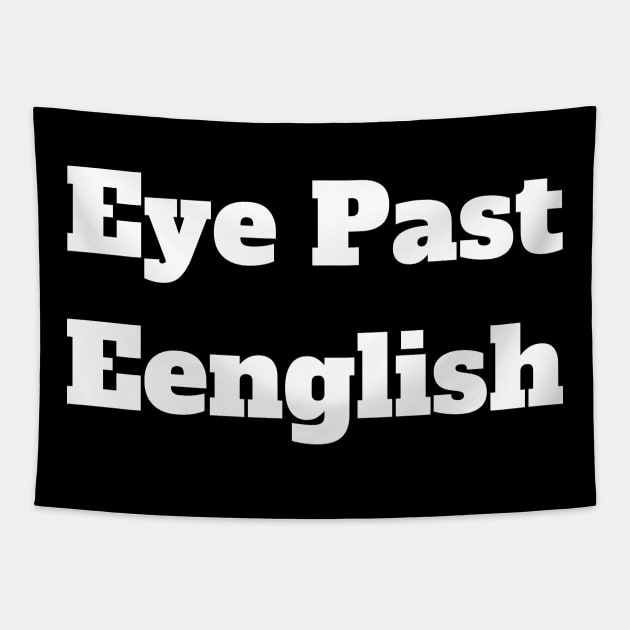 Eye Past Eenglish Tapestry by Motivational_Apparel