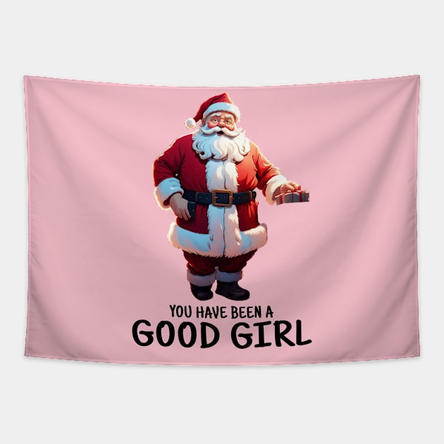 You Have Been A Good Girl (Light) Tapestry by TojFun