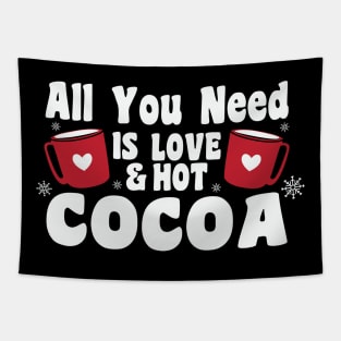 All you need is love and hot cocoa Tapestry