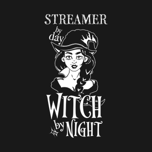 Streamer by Day Witch By Night T-Shirt