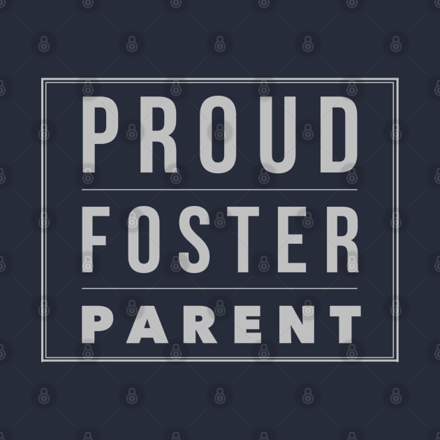 Proud Foster Parent (Grey Font) by TracEy Monster