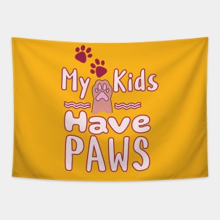 My Kids Have Paws Tapestry