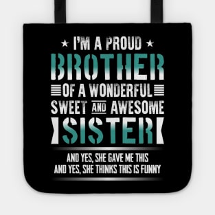 I'm A Proud Brother Of A Wonderful Sweet And Awesome Sister Tote