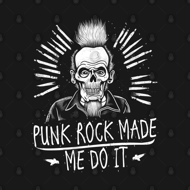 Punk Rock Made Me Do It by ShirtFace