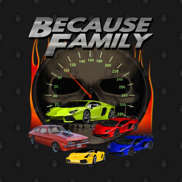 "Because Family" Epic Fast Cars Racing Furiously Drivers Driving 69 Miles Per Hour Speeding So Fast by blueversion