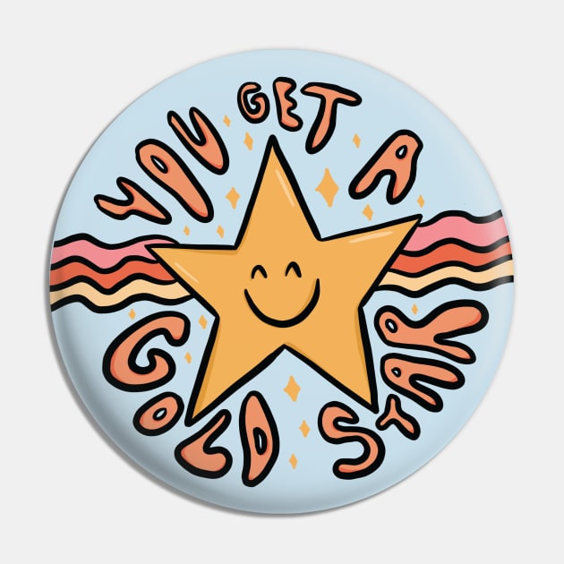 You Get a Gold Star Pin by Doodle by Meg