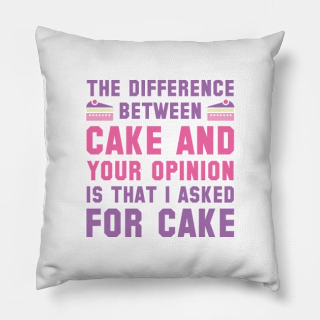 Cake And Your Opinion Pillow by VectorPlanet