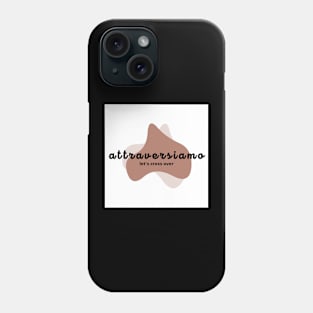 attraversiamo Phone Case