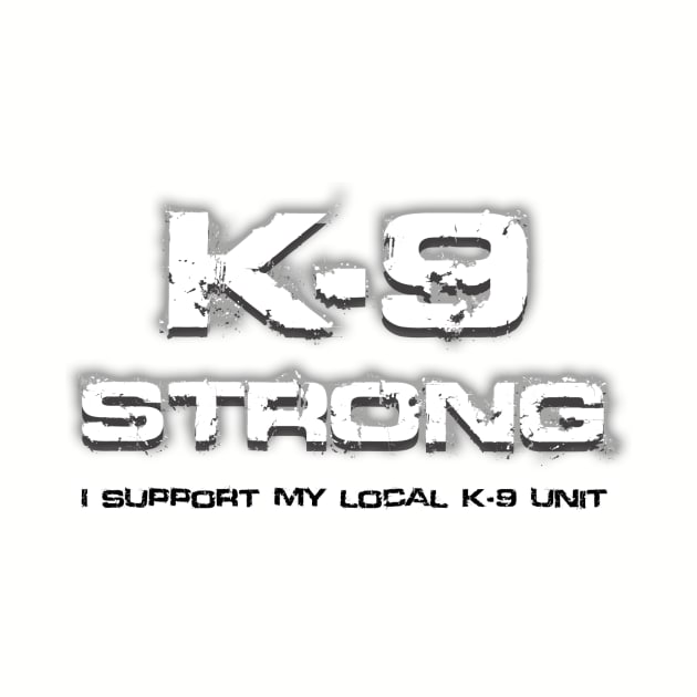 T-Shirt Light Colors: K-9 Strong - I support my local K-9 Unit by National Police Dog Foundation