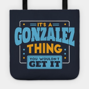 It's a Gonzalez Thing, You Wouldn't Get It // Gonzalez Family Last Name Tote