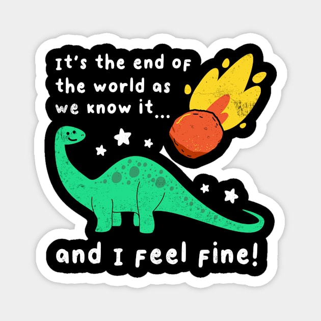 Funny Dinosaur Joke, End Of The World Humor, Positivity, Birthday Magnet by SmokingPencils