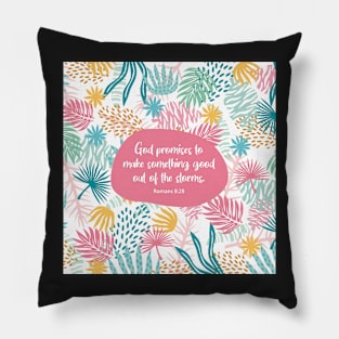 God promises to make something good out of the storms.  Romans 8:28, Bible Verse Pillow