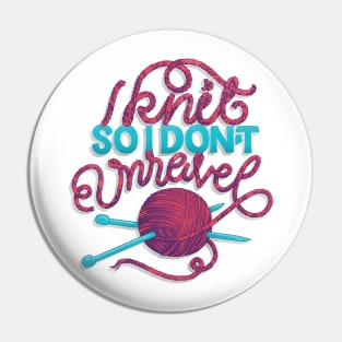 Knit So I Don't Unravel Pin