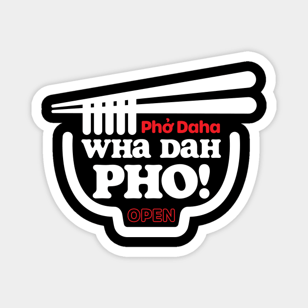 Wha Dah Pho? (Reversed) Magnet by jepegdesign