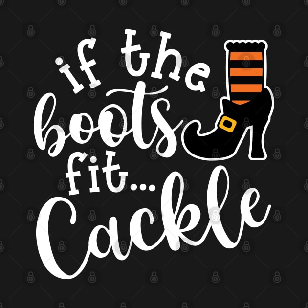 If The Boots Fit Cackle Witch Halloween Cute Funny by GlimmerDesigns