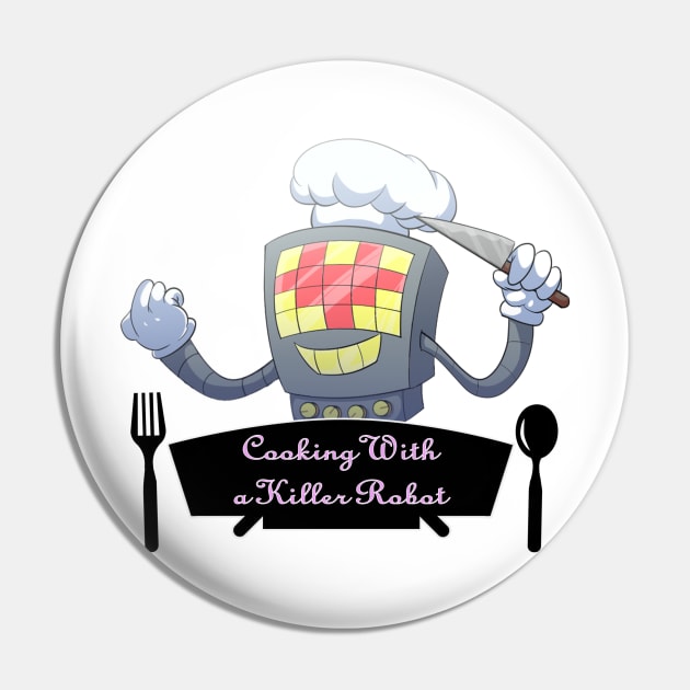 Cooking With a Killer Robot Pin by TazawaK