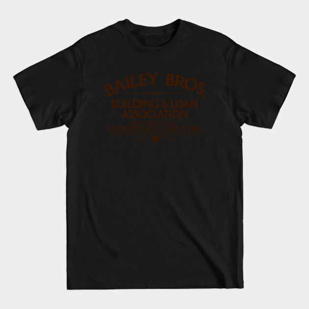 Bailey Bros Building & Loan Bedford Fall, NY - Its A Wonderful Life - T-Shirt