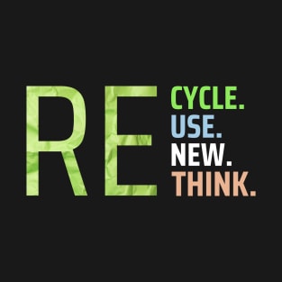 RECYCLE REUSE RENEW RETHINK T-Shirt