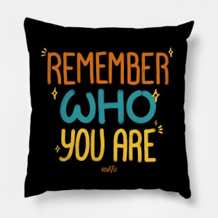 Remember Who You Are Pillow