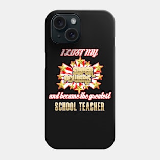 I lost my super powers and became the greatest school teacher Phone Case