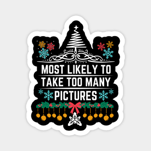 Most Likely to Take Too Many Pictures - Humor Christmas Family Festive Memories Humorous Holiday Gift Idea Magnet