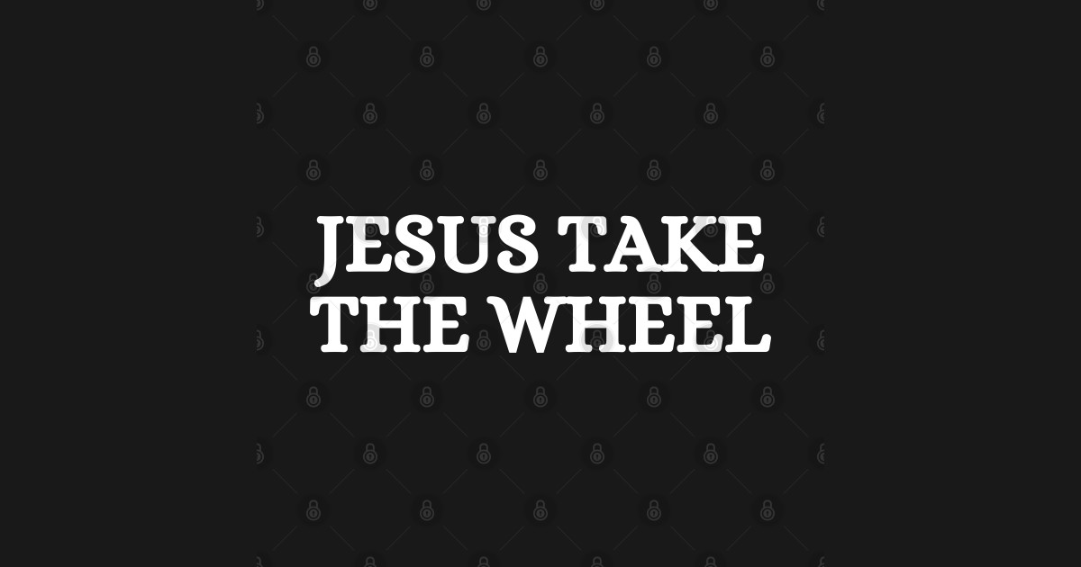 Jesus Take The Wheel Christian Quotes Jesus Take The Wheel Tank Top TeePublic Jesus Take The Wheel Christian Quotes Jesus Take The Wheel Tank Top TeePublic