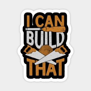 I Can Build That Woodworking Woodworker Gift Magnet