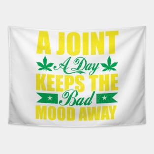 WEED, A JOINT A DAY KEEPS THE BAD MOOD AWAY Tapestry