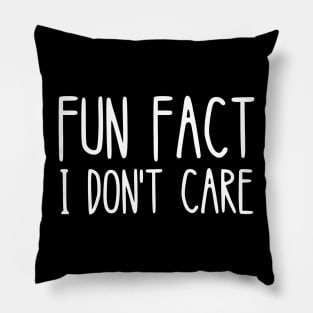 FUN FACT I DON'T CARE funny Pillow