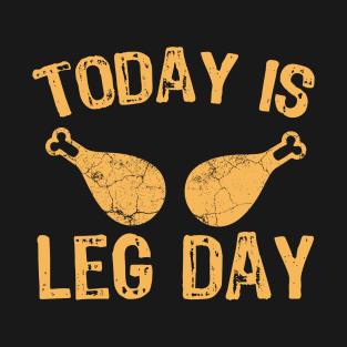 Today Is Leg Day - Funny Thanksgiving Gift T-Shirt