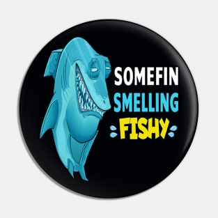 Somefin Smelling Fishy - Funny Fishing Pun Pin