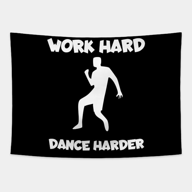 Work hard dance harder men Tapestry by maxcode