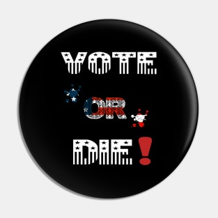 Vote Or Die Pin