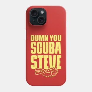 Dumn You Scuba Steve Phone Case