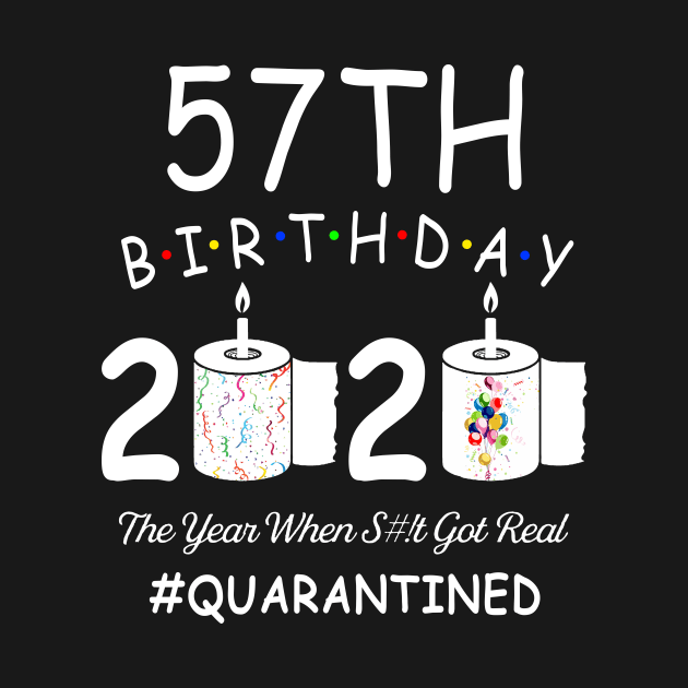 57th Birthday 2020 The Year When Shit Got Real Quarantined by Kagina