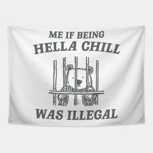 Me If Being Hella Chill Was Illegal - Unisex Tapestry