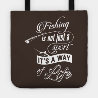 Fishing Is Not Just a Sport It's a Way of Life Tote