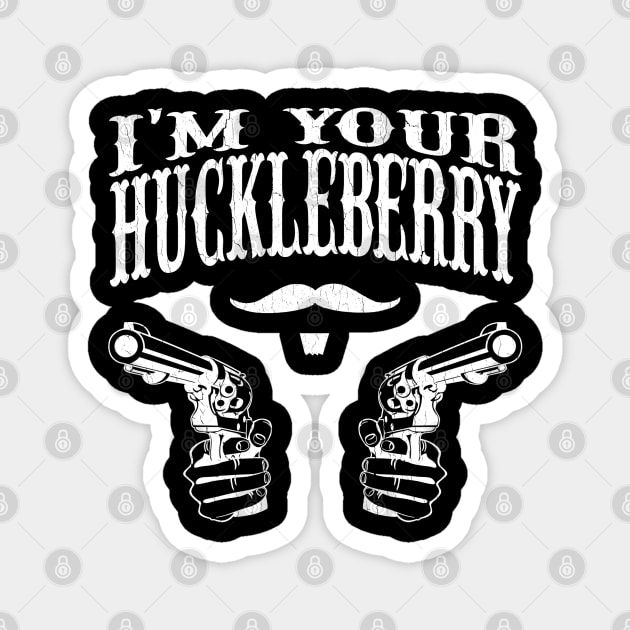 I'm Your Huckleberry (Vintage Distressed Look) I'm Your Huckleberry (Vintage Distressed Look)