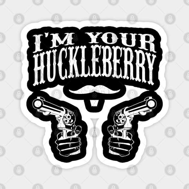 I'M YOUR HUCKLEBERRY (VINTAGE DISTRESSED LOOK) Magnet by robotface