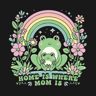 Home Is Where Mom Is T-Shirt