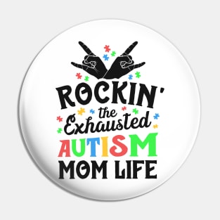 Autism Mama Gift Rockin' The Exhausted Autism Mom Life Pin